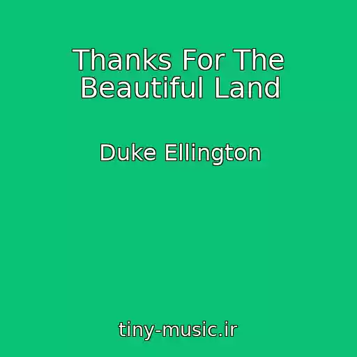 کاور آهنگ Thanks For The Beautiful Land از Duke Ellington