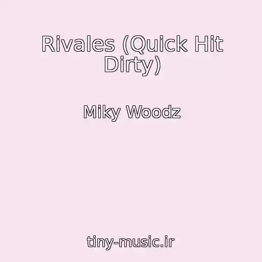 کاور آهنگ Rivales (Quick Hit Dirty) از Miky Woodz
