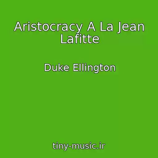 کاور آهنگ Aristocracy A La Jean Lafitte از Duke Ellington