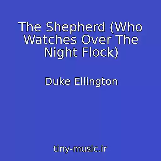 کاور آهنگ The Shepherd (Who Watches Over The Night Flock) از Duke Ellington