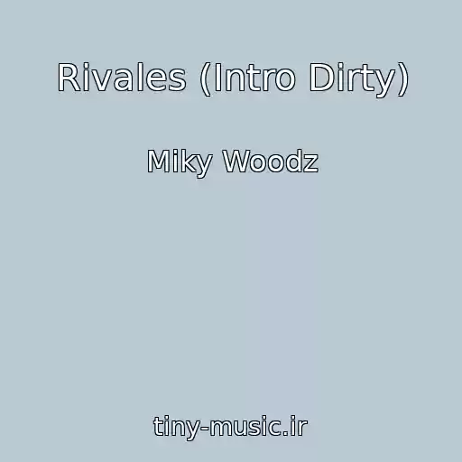 کاور آهنگ Rivales (Intro Dirty) از Miky Woodz