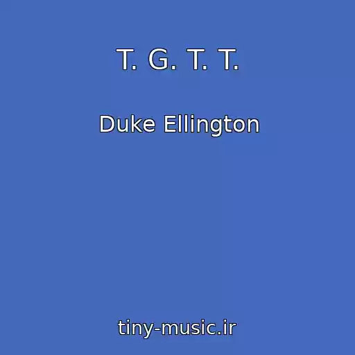 کاور آهنگ T. G. T. T. از Duke Ellington