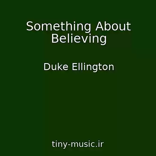 کاور آهنگ Something About Believing از Duke Ellington