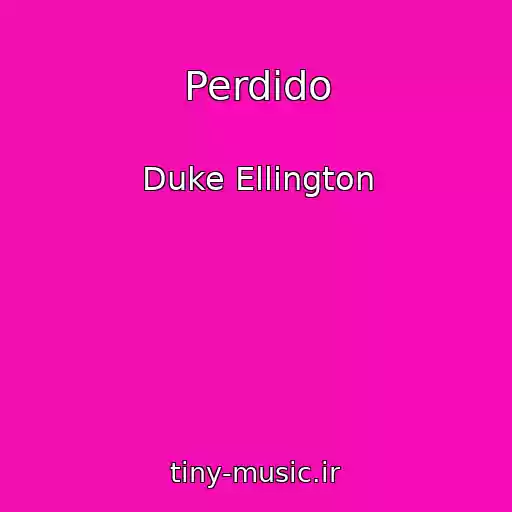 کاور آهنگ Perdido از Duke Ellington