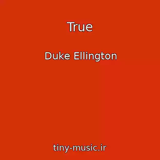 کاور آهنگ True از Duke Ellington
