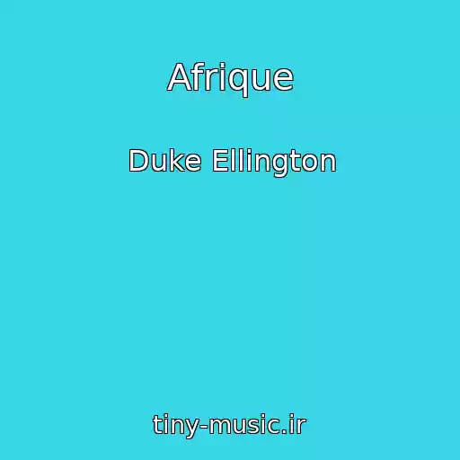 کاور آهنگ Afrique از Duke Ellington