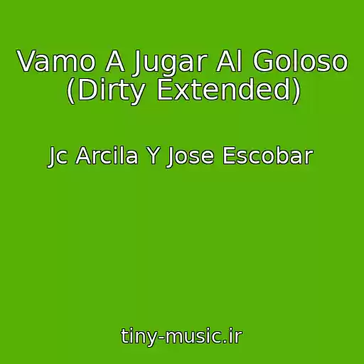کاور آهنگ Vamo A Jugar Al Goloso (Dirty Extended) از Jc Arcila Y Jose Escobar