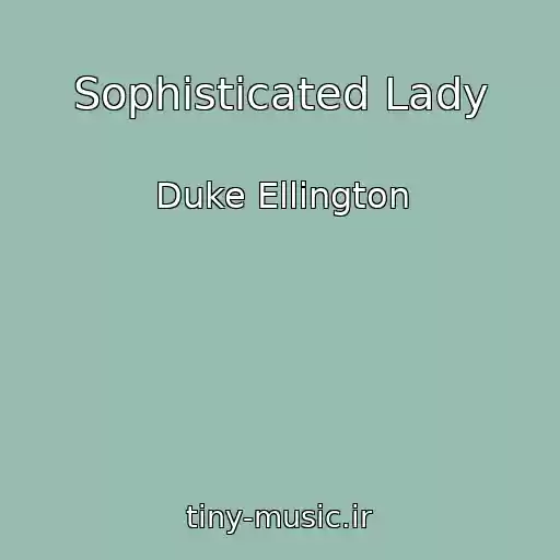 کاور آهنگ Sophisticated Lady از Duke Ellington