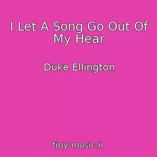 کاور آهنگ I Let A Song Go Out Of My Hear از Duke Ellington