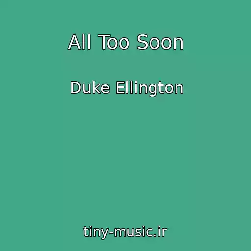 کاور آهنگ All Too Soon از Duke Ellington