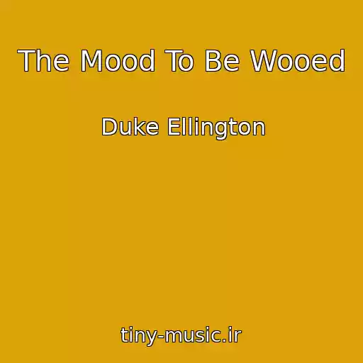 کاور آهنگ The Mood To Be Wooed از Duke Ellington