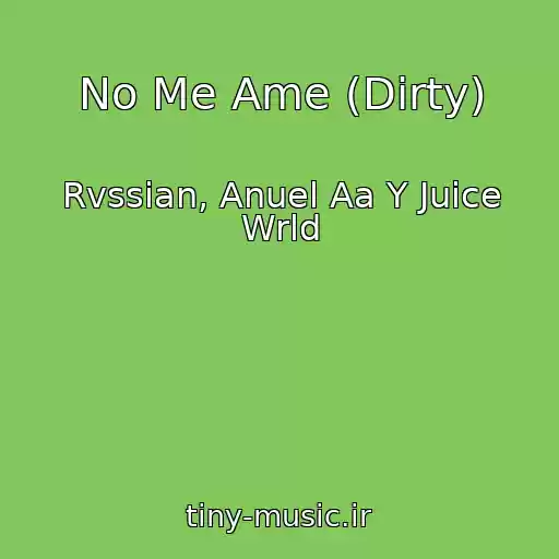 کاور آهنگ No Me Ame (Dirty) از Rvssian, Anuel Aa Y Juice Wrld