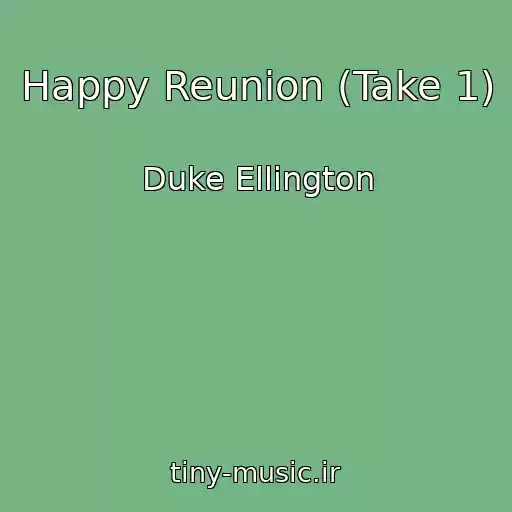 کاور آهنگ Happy Reunion (Take 1) از Duke Ellington