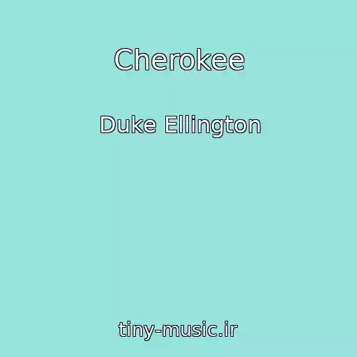 کاور آهنگ Cherokee از Duke Ellington