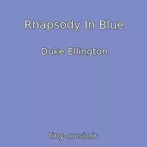 کاور آهنگ Rhapsody In Blue از Duke Ellington
