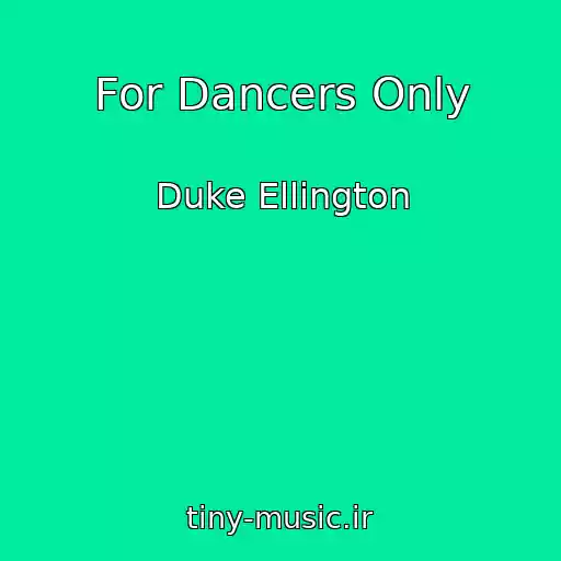 کاور آهنگ For Dancers Only از Duke Ellington