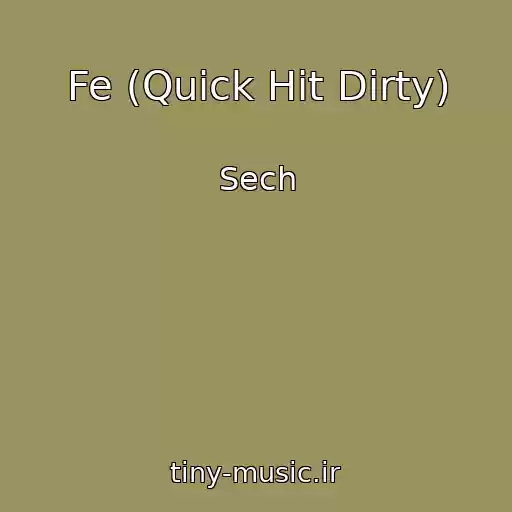 کاور آهنگ Fe (Quick Hit Dirty) از Sech