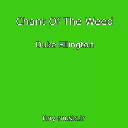 کاور آهنگ Chant Of The Weed از Duke Ellington