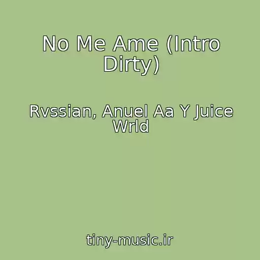 کاور آهنگ No Me Ame (Intro Dirty) از Rvssian, Anuel Aa Y Juice Wrld
