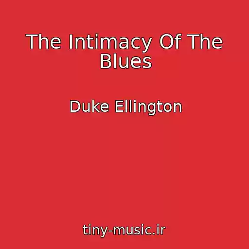 کاور آهنگ The Intimacy Of The Blues از Duke Ellington