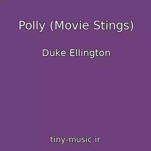 کاور آهنگ Polly (Movie Stings) از Duke Ellington