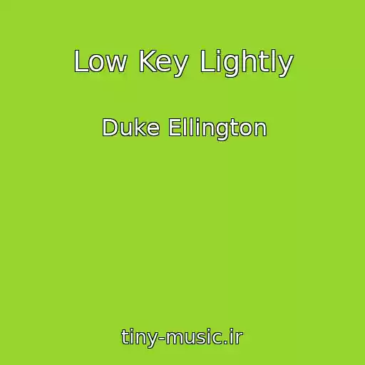 کاور آهنگ Low Key Lightly از Duke Ellington