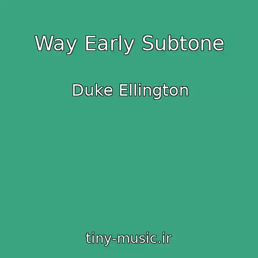 کاور آهنگ Way Early Subtone از Duke Ellington