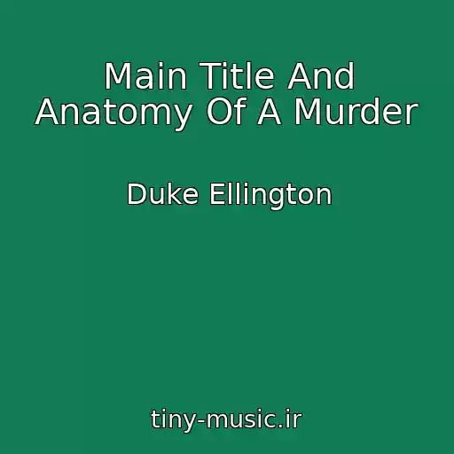 کاور آهنگ Main Title And Anatomy Of A Murder از Duke Ellington