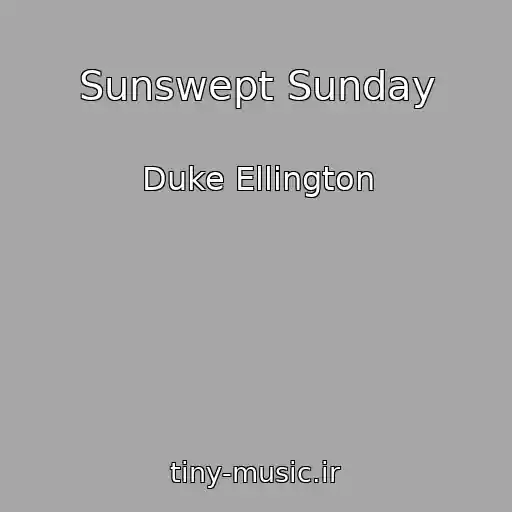 کاور آهنگ Sunswept Sunday از Duke Ellington
