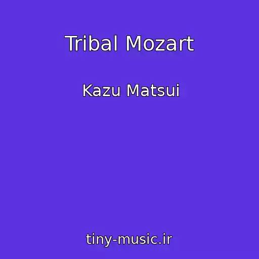 کاور آهنگ Tribal Mozart از Kazu Matsui