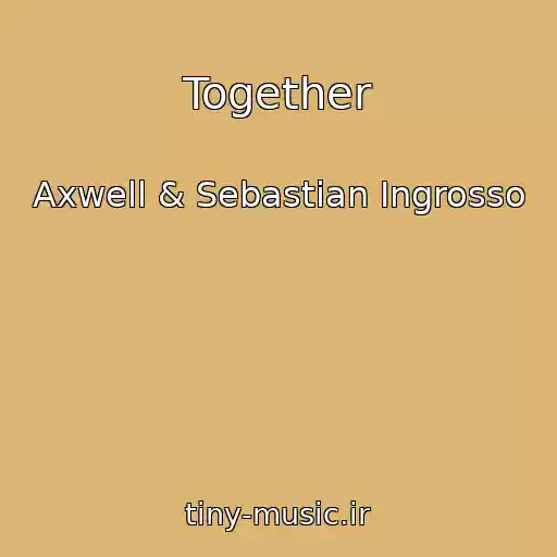 کاور آهنگ Together از Axwell & Sebastian Ingrosso