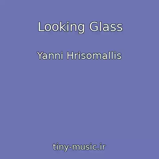 کاور آهنگ Looking Glass از Yanni Hrisomallis