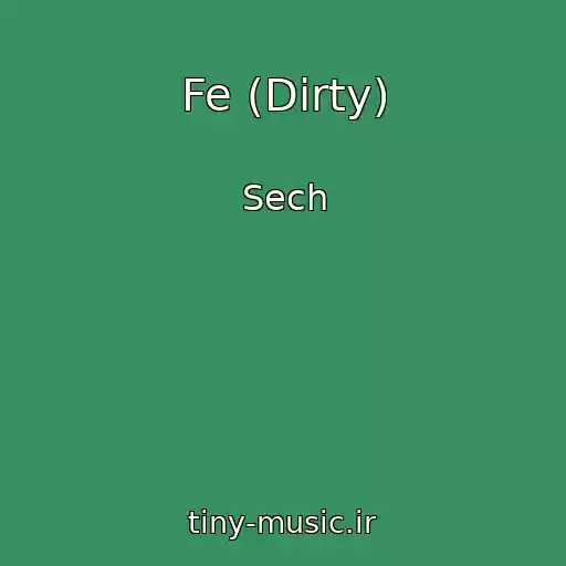 کاور آهنگ Fe (Dirty) از Sech
