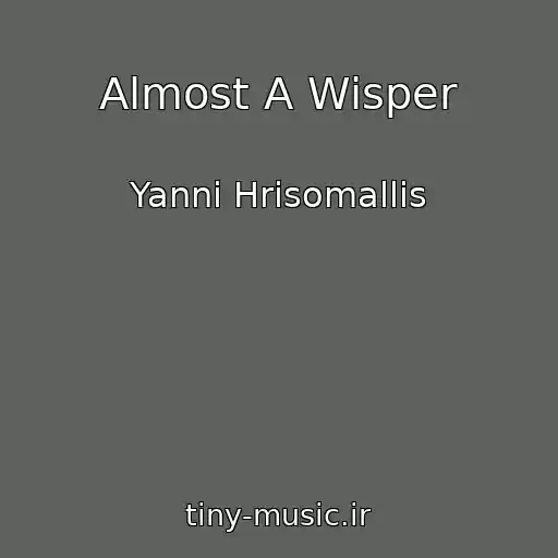 کاور آهنگ Almost A Wisper از Yanni Hrisomallis