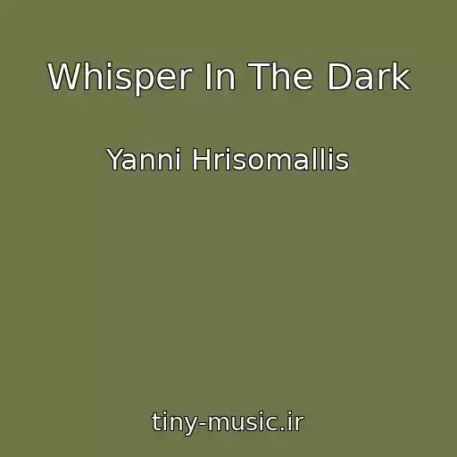 کاور آهنگ Whisper In The Dark از Yanni Hrisomallis