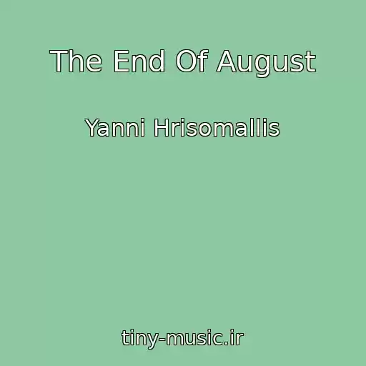 کاور آهنگ The End Of August از Yanni Hrisomallis