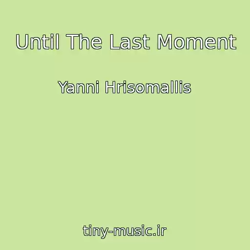 کاور آهنگ Until The Last Moment از Yanni Hrisomallis