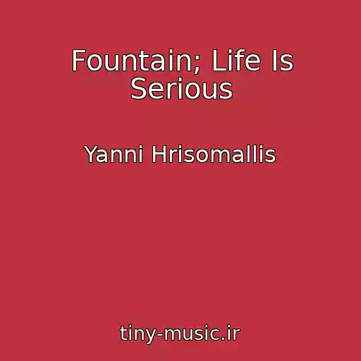 کاور آهنگ Fountain; Life Is Serious از Yanni Hrisomallis