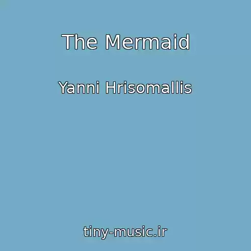 کاور آهنگ The Mermaid از Yanni Hrisomallis