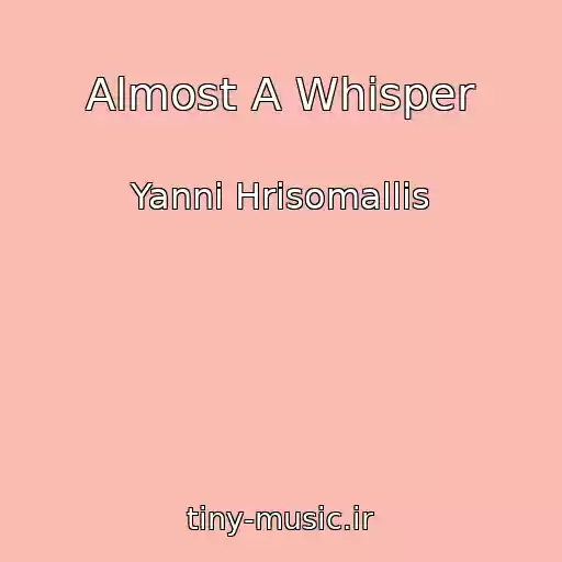 کاور آهنگ Almost A Whisper از Yanni Hrisomallis