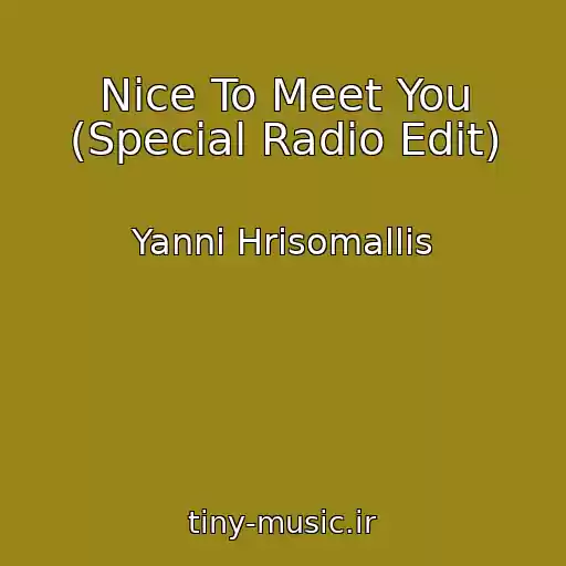کاور آهنگ Nice To Meet You (Special Radio Edit) از Yanni Hrisomallis