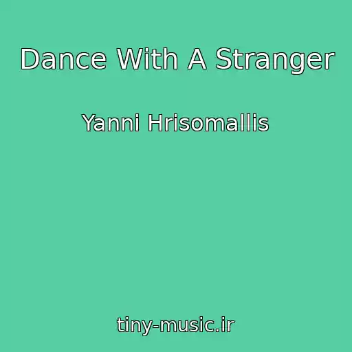 کاور آهنگ Dance With A Stranger از Yanni Hrisomallis
