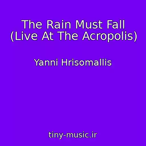 کاور آهنگ The Rain Must Fall (Live At The Acropolis) از Yanni Hrisomallis
