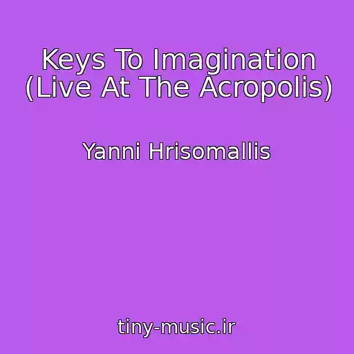 کاور آهنگ Keys To Imagination (Live At The Acropolis) از Yanni Hrisomallis