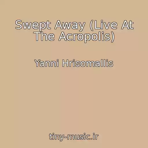 کاور آهنگ Swept Away (Live At The Acropolis) از Yanni Hrisomallis