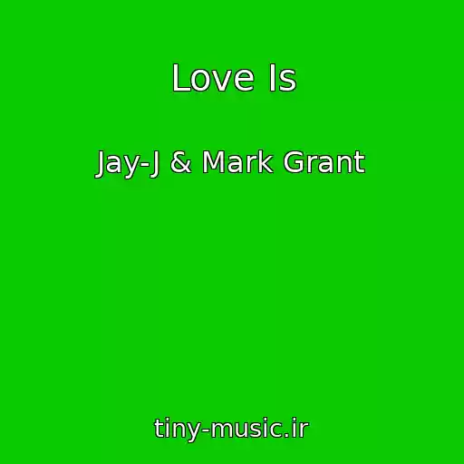 کاور آهنگ Love Is از Jay-J & Mark Grant