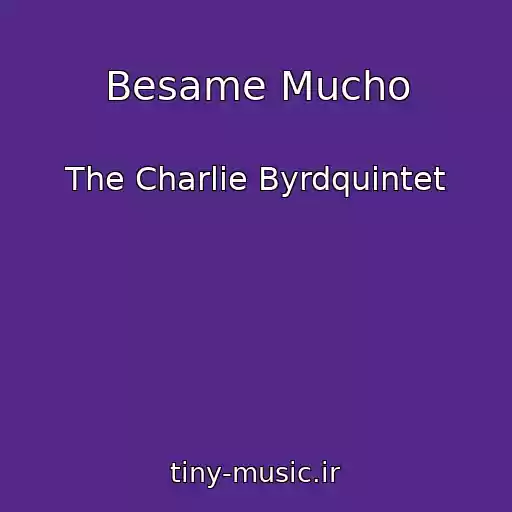کاور آهنگ Besame Mucho از The Charlie Byrdquintet