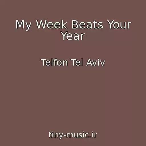 کاور آهنگ My Week Beats Your Year از Telfon Tel Aviv