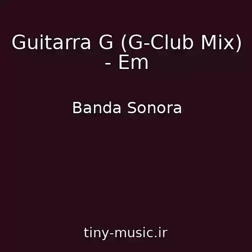 کاور آهنگ Guitarra G (G-Club Mix) - Em از Banda Sonora