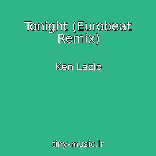 کاور آهنگ Tonight (Eurobeat Remix) از Ken Lazlo